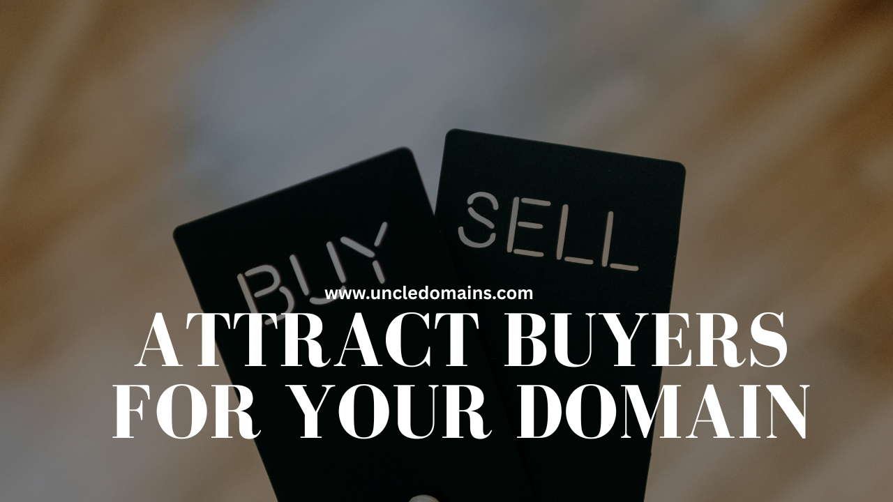 How to Attract Buyers for Your Domain: Proven Strategies to Sell Domains Faster